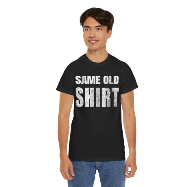 Same Old Shirt T-Shirt - Image 21