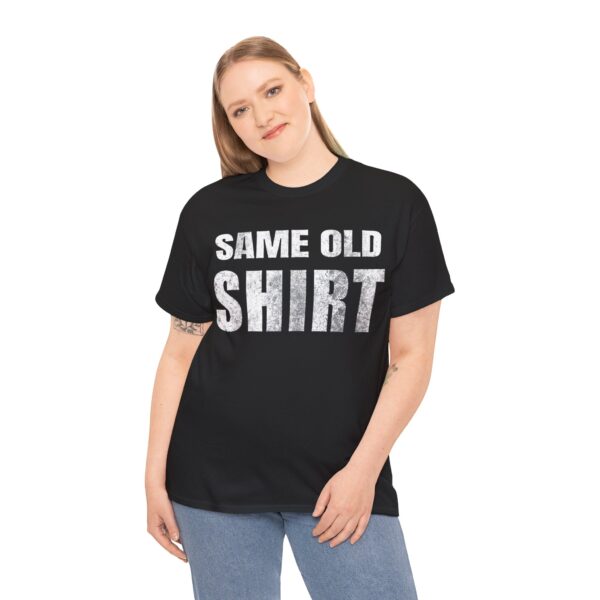 Same Old Shirt T-Shirt - Image 12