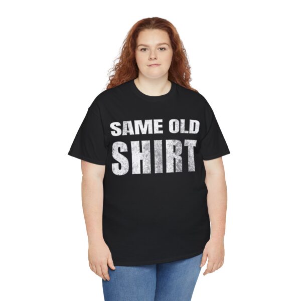 Same Old Shirt T-Shirt - Image 15