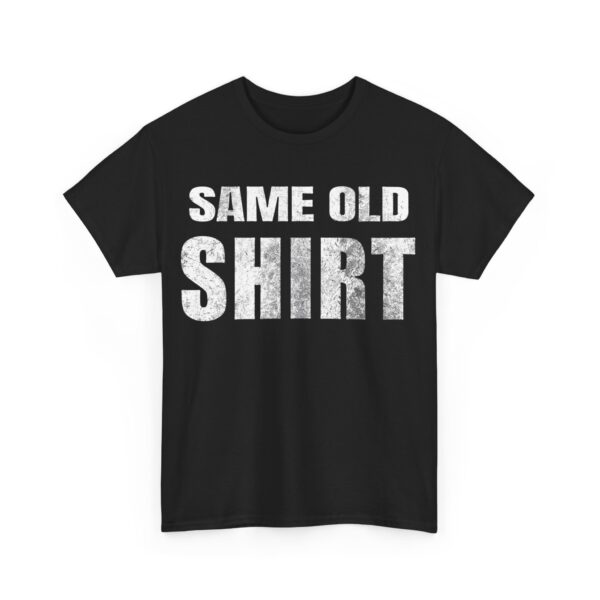 Same Old Shirt T-Shirt - Image 4