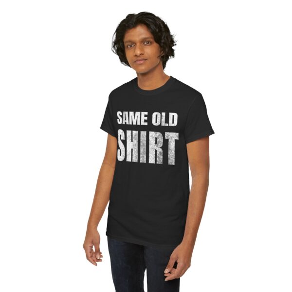 Same Old Shirt T-Shirt - Image 19