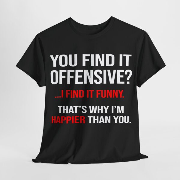 You Find It Offensive T-Shirt - Image 7