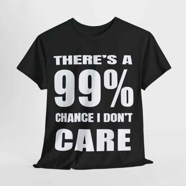 There's a 99% Chance I Don't Care - Image 7