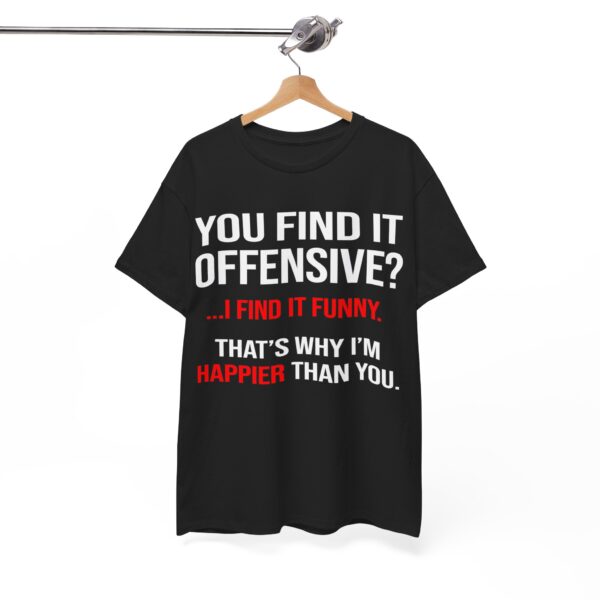 You Find It Offensive T-Shirt - Image 8