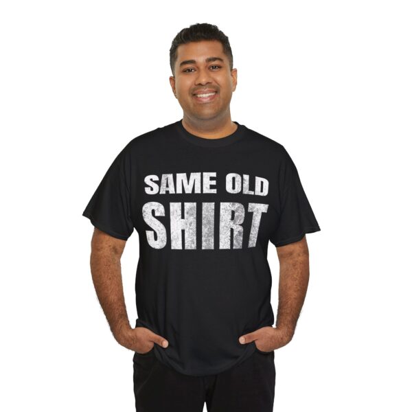 Same Old Shirt T-Shirt