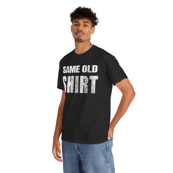 Same Old Shirt T-Shirt - Image 14